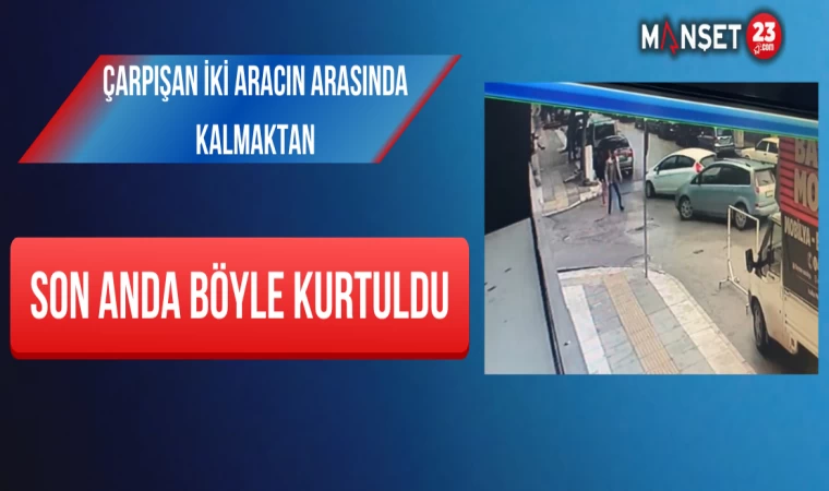 Çarpışan İki aracın Arasında Kalmaktan Son Anda Böyle Kurtuldu