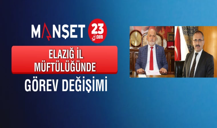 Elazığ İl Müftülüğünde Görev Değişimi