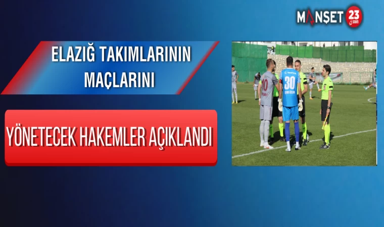 Elazığ Takımlarının Maçlarını Yönetecek Hakemler Açıklandı