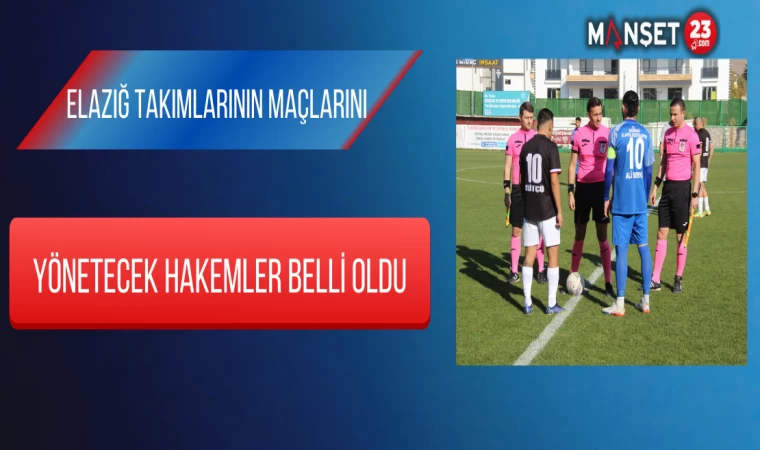 Elazığ Takımlarının Maçlarını Yönetecek Hakemler Belli Oldu