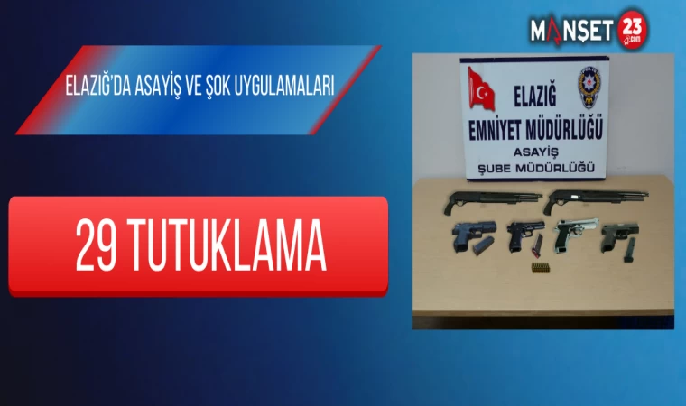 Elazığ’da Asayiş Ve Şok Uygulamaları: 29 Tutuklama