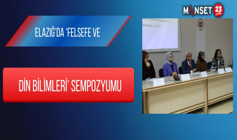 Elazığ’da ‘Felsefe Ve Din Bilimleri’ Sempozyumu