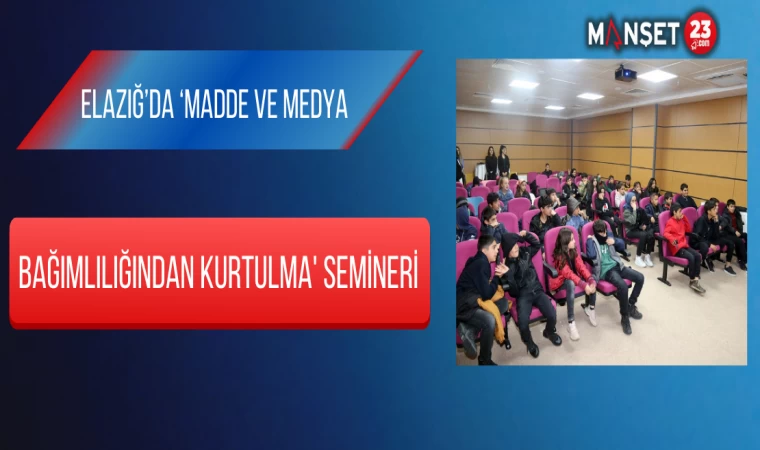 Elazığ’da ‘Madde Ve Medya Bağımlılığından Kurtulma' Semineri