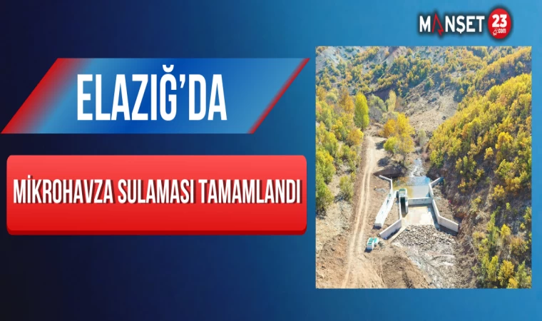 Elazığ’da Mikrohavza Sulaması Tamamlandı