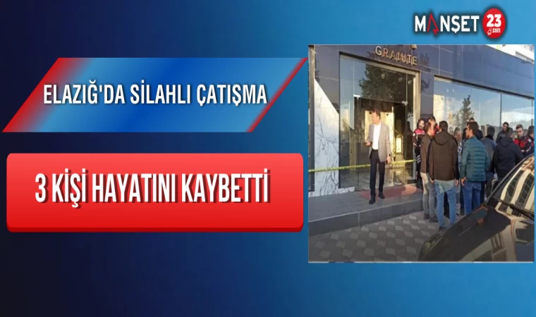 Elazığ'da Silahlı Çatışma: 3 Kişi Hayatını Kaybetti