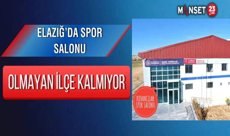 Elazığ’da spor salonu olmayan ilçe kalmıyor