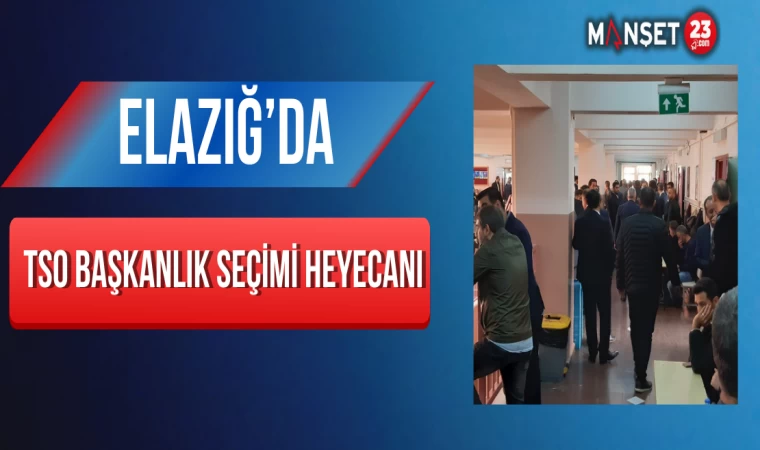 Elazığ'da TSO Başkanlık Seçimi Heyecanı