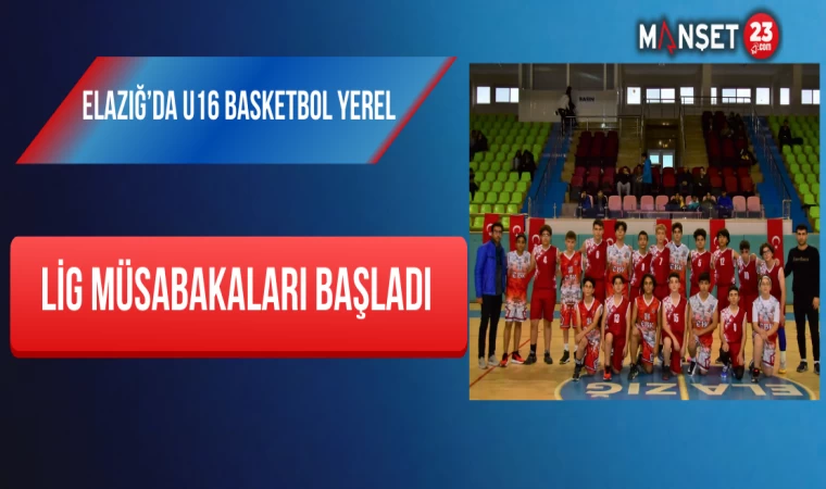 Elazığ’da U16 Basketbol Yerel Lig Müsabakaları Başladı