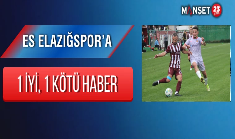 ES Elazığspor’a 1 İyi, 1 Kötü Haber