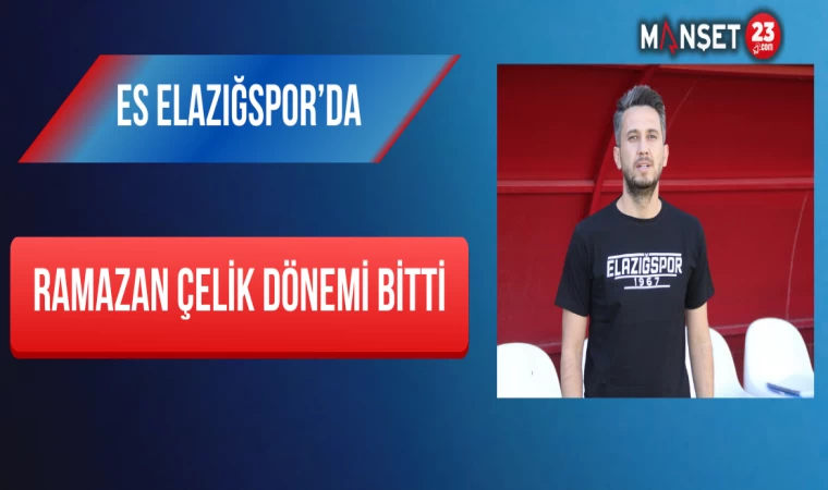 ES Elazığspor’da Ramazan Çelik Dönemi Bitti