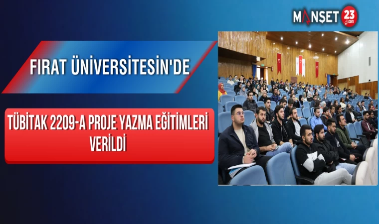 Fırat Üniversitesin'de TÜBİTAK 2209-A Proje Yazma Eğitimleri Verildi