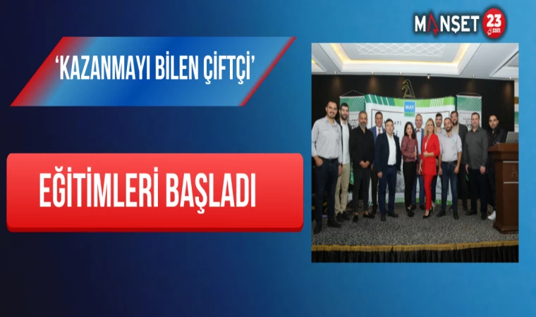 ‘Kazanmayı Bilen Çiftçi’ Eğitimleri Başladı