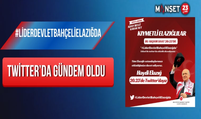 #LiderDevletBahçeliElazığda Twitter’da Gündem Oldu