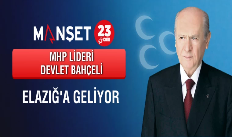 MHP Lideri Bahçeli Elazığ'a Geliyor