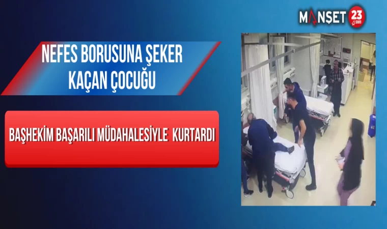 Nefes Borusuna Şeker Kaçan Çocuğu Başhekim Başarılı Müdahalesiyle Kurtardı