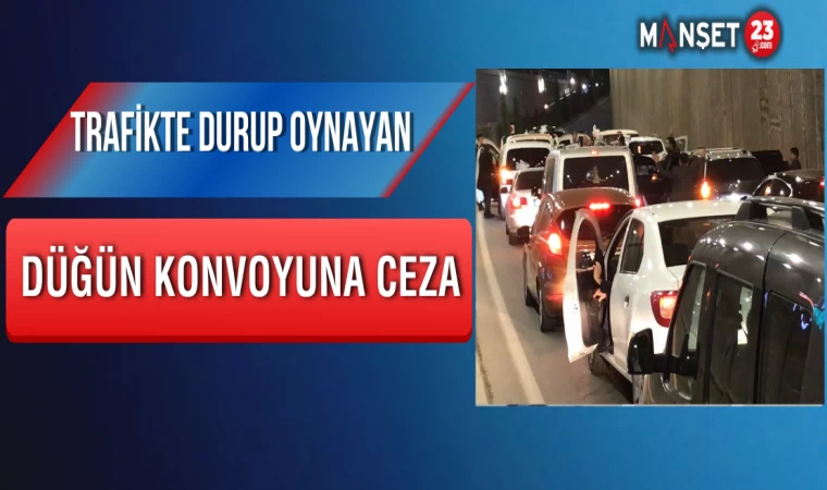 Trafikte Durup Oynayan Düğün Konvoyuna Ceza