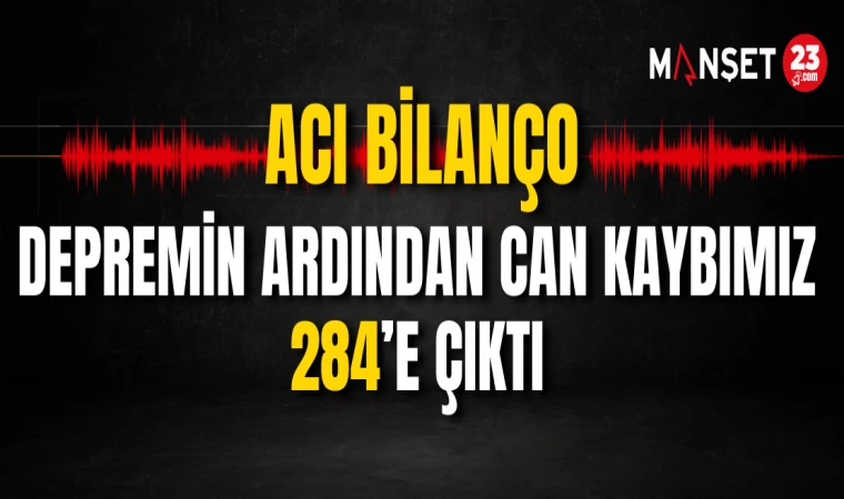 Acı Bilanço, Can Kaybımız 284’e Çıktı