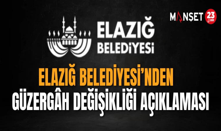 Elazığ Belediyesi’nden Güzergâh Değişikliği Açıklaması