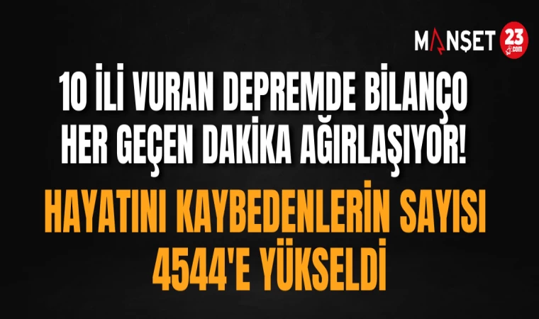 Hayatını Kaybedenlerin Sayısı 4544'e Yükseldi