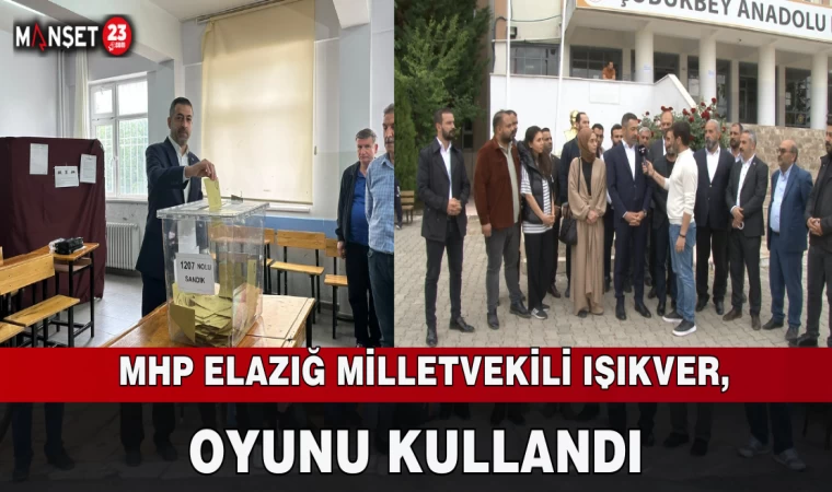 MHP Elazığ Milletvekili Işıkver, Oyunu Kullandı