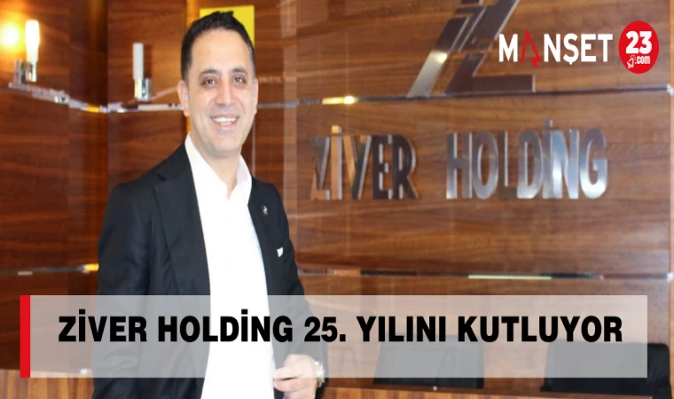 ZİVER HOLDİNG 25. YILINI KUTLUYOR