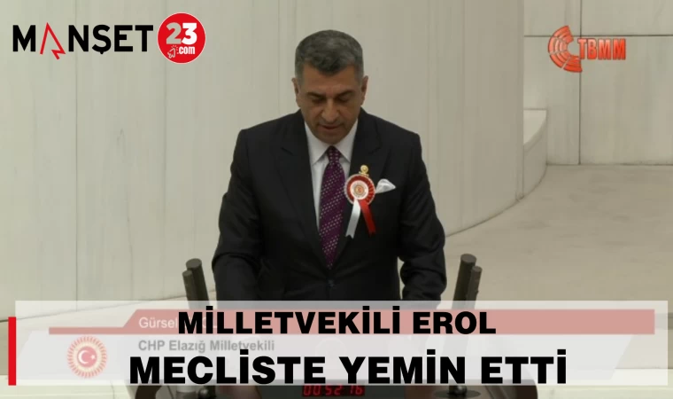 MİLLETVEKİLİ EROL MECLİS’TE YEMİN ETTİ