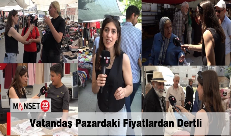 VATANDAŞ PAZARDAKİ FİYATLARDAN DERTLİ