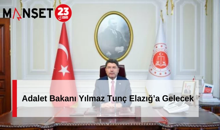 Adalet Bakanı Yılmaz Tunç Elazığ’a Gelecek