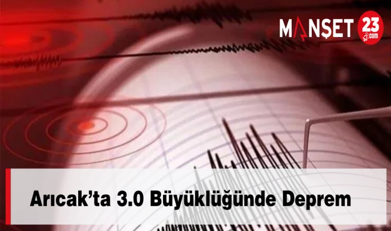 Arıcak’ta 3.0 Büyüklüğünde Deprem