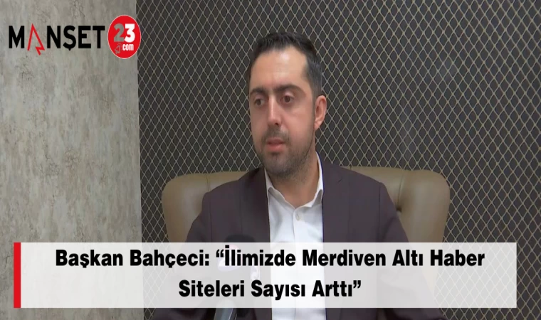 Başkan Bahçeci: “İlimizde Merdiven Altı Haber Siteleri Sayısı Arttı”