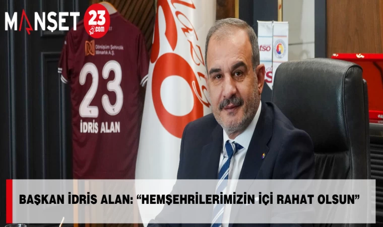 Başkan İdris Alan: “Hemşehrilerimizin İçi Rahat Olsun”