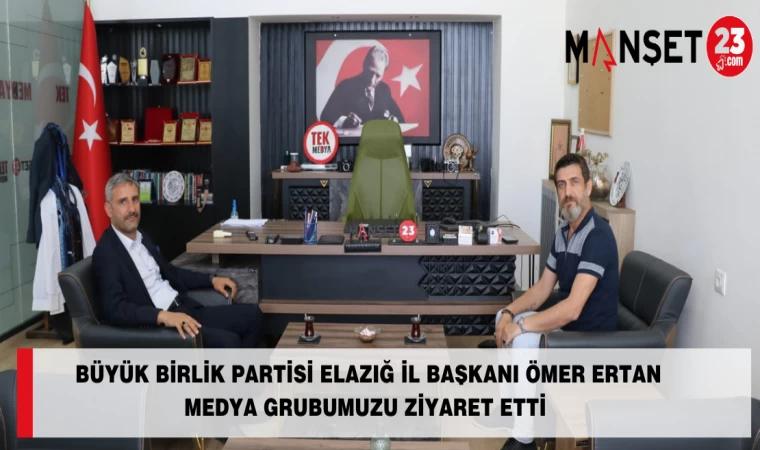 BÜYÜK BİRLİK PARTİSİ ELAZIĞ İL BAŞKANI ÖMER ERTAN MEDYA GRUBUMUZU ZİYARET ETTİ