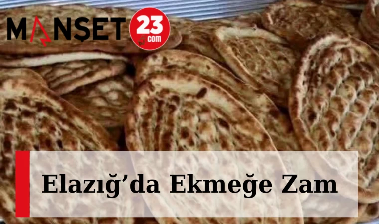 Elazığ’da Ekmeğe Zam