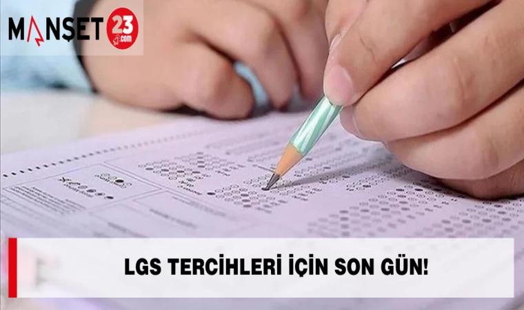 LGS Tercihleri İçin Son Gün!