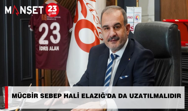 Mücbir Sebep Hali Elazığ’da da Uzatılmalıdır