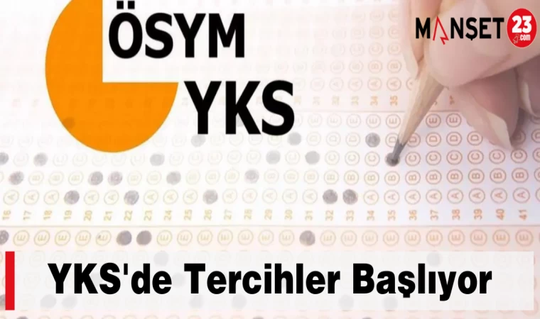 YKS'de Tercihler Başlıyor