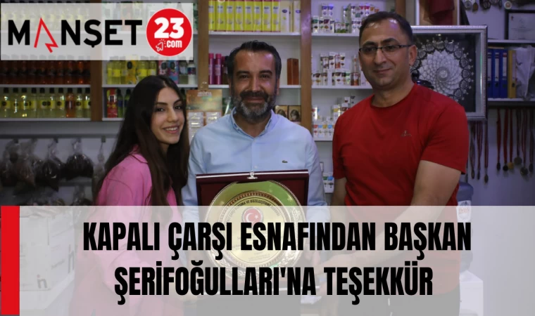 KAPALI ÇARŞI ESNAFINDAN BAŞKAN ŞERİFOĞULLARI'NA TEŞEKKÜR