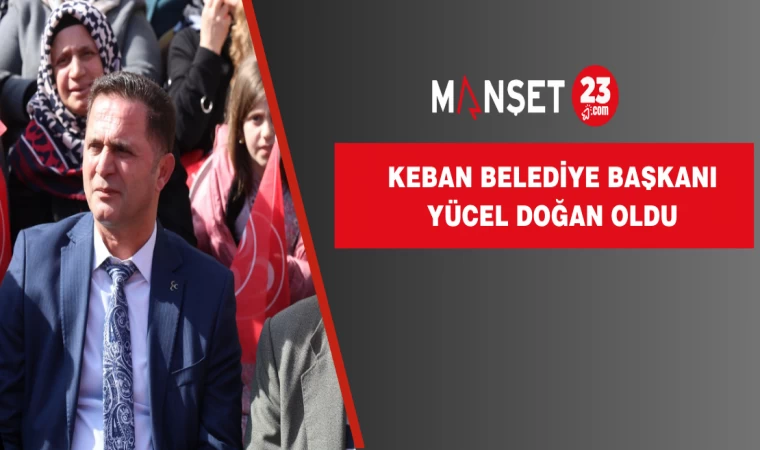 Keban Belediye Başkanı Yücel Doğan Oldu