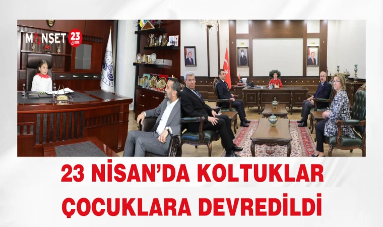 23 Nisan’da Koltuklar Çocuklara Devredildi