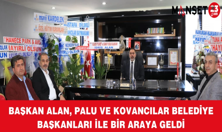 Başkan Alan, Palu ve Kovancılar Belediye Başkanları İle Bir Araya Geldi