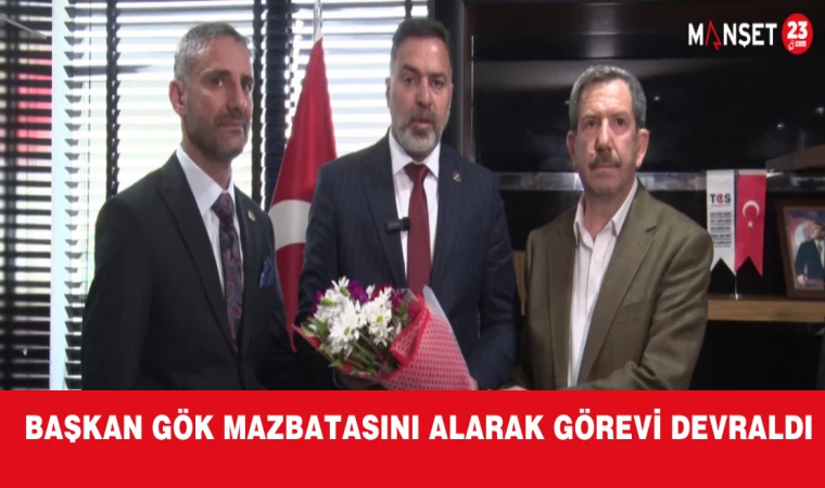 BAŞKAN GÖK MAZBATASINI ALARAK GÖREVE BAŞLADI