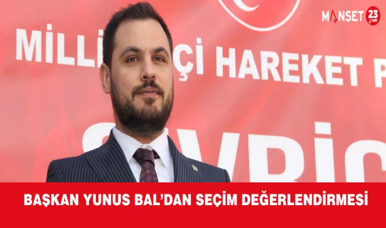 Başkan Yunus Bal’dan Seçim Değerlendirmesi