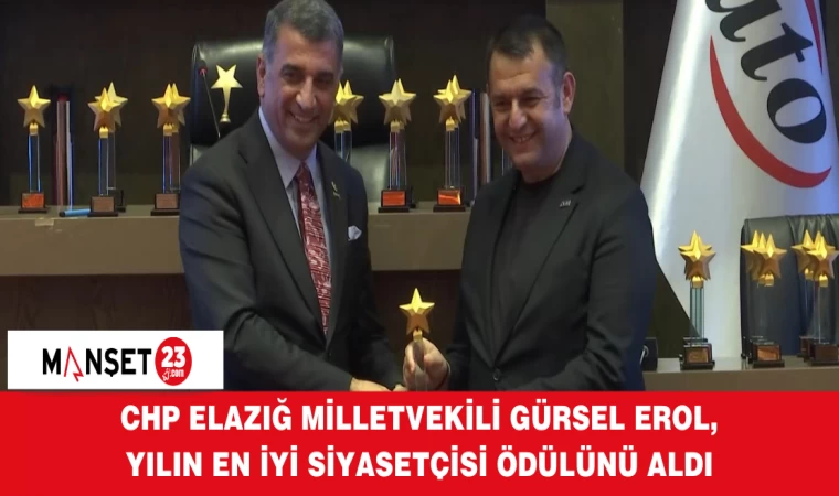 CHP Elazığ Milletvekili Gürsel Erol, Yılın En İyi Siyasetçisi Ödülünü Aldı