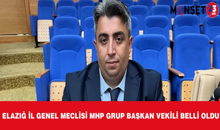 Elazığ İl Genel Meclisi MHP Grup Başkan Vekili Belli Oldu