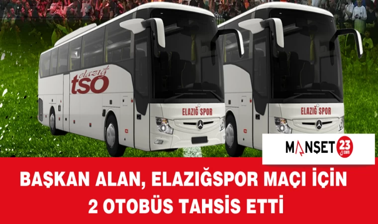 Başkan Alan, Elazığspor Maçı İçin 2 Otobüs Tahsis Etti