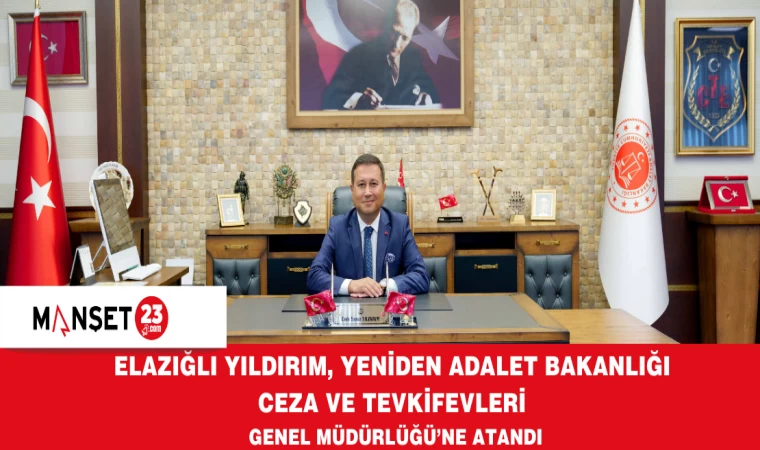 Elazığlı Yıldırım, Yeniden Adalet Bakanlığı Ceza ve Tevkifevleri Genel Müdürlüğü’ne Atandı