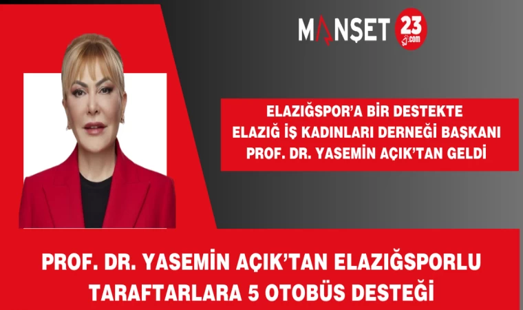 Prof. Dr. Yasemin Açık’tan Elazığsporlu Taraftarlara 5 Otobüs Desteği