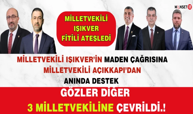 Milletvekili Işıkver'in “MADEN” Çağrısına AK Parti Milletvekili Ejder Açıkkapı’dan Destek