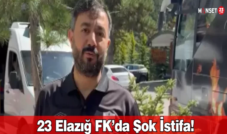 23 Elazığ FK’da Şok İstifa!