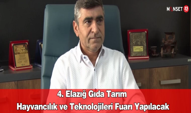 4. Elazığ Gıda Tarım Hayvancılık ve Teknolojileri Fuarı Yapılacak